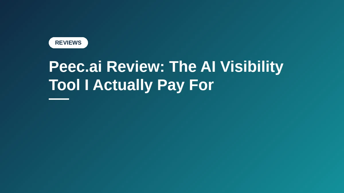 Peec.ai Review: The AI Visibility Tool I Actually Pay For — featured image