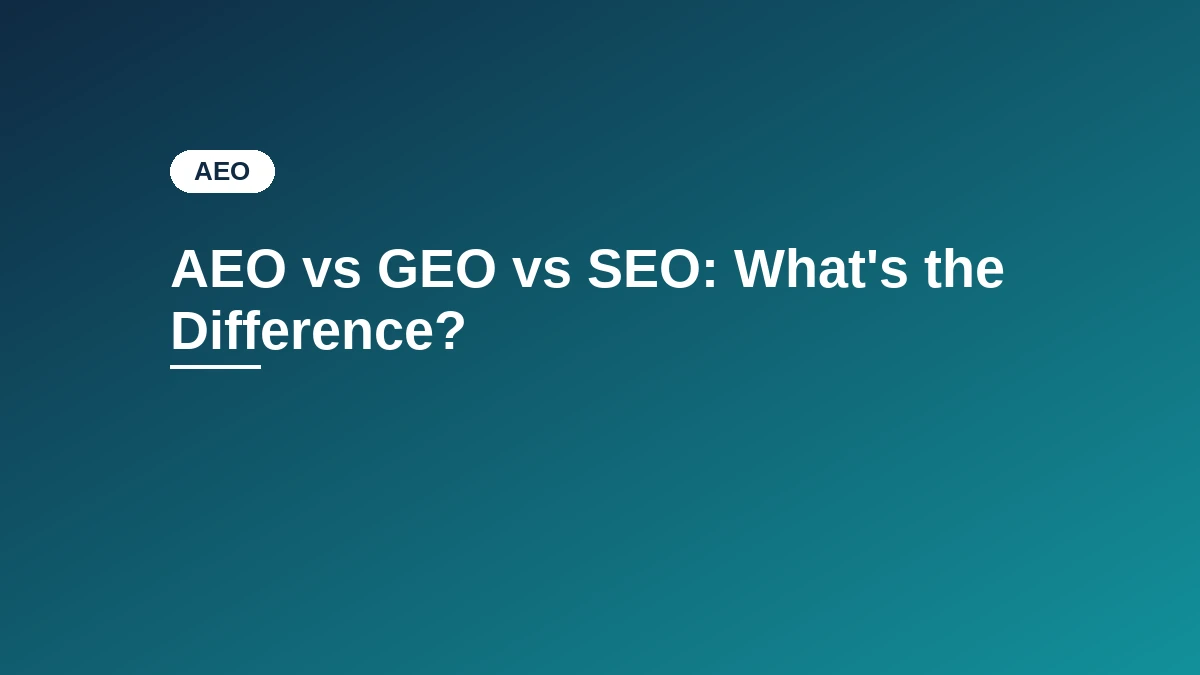Navy to teal gradient card with the "AEO" category badge and the title AEO vs GEO vs SEO: What's the Difference?