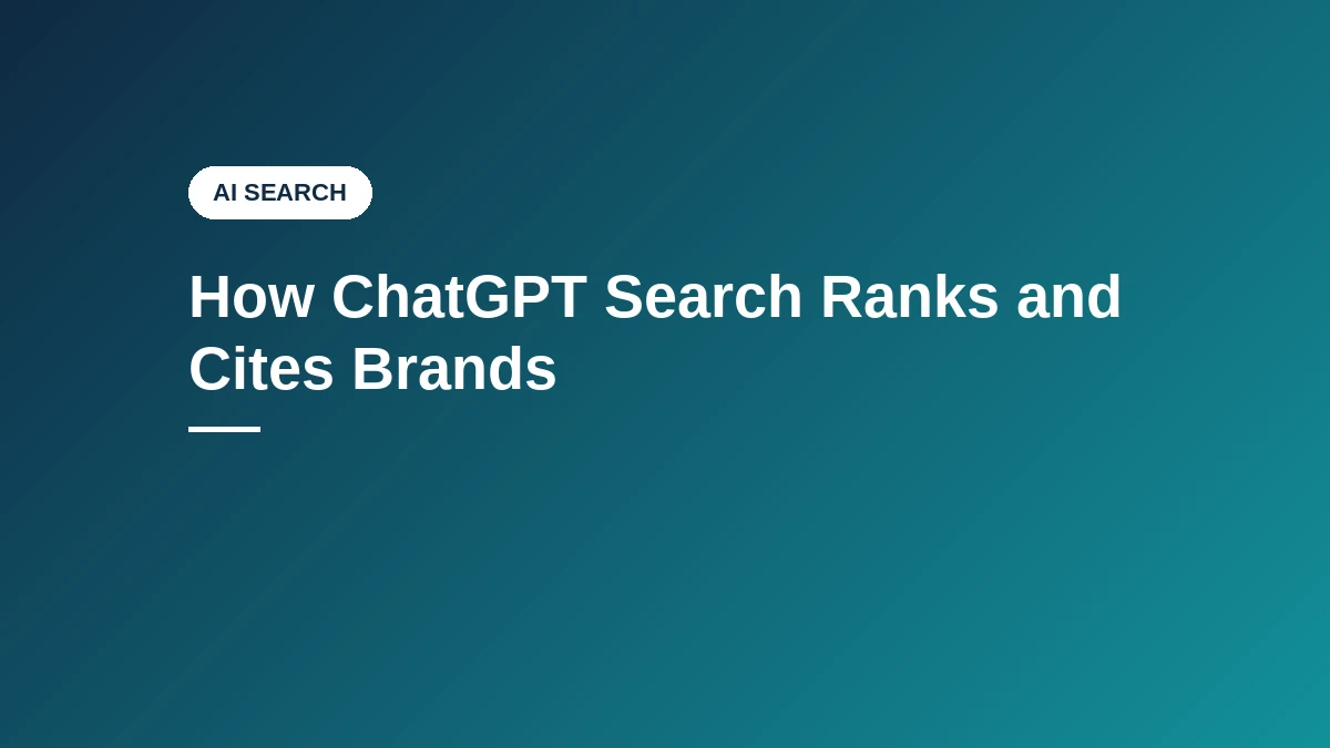 How ChatGPT Search Ranks and Cites Brands
