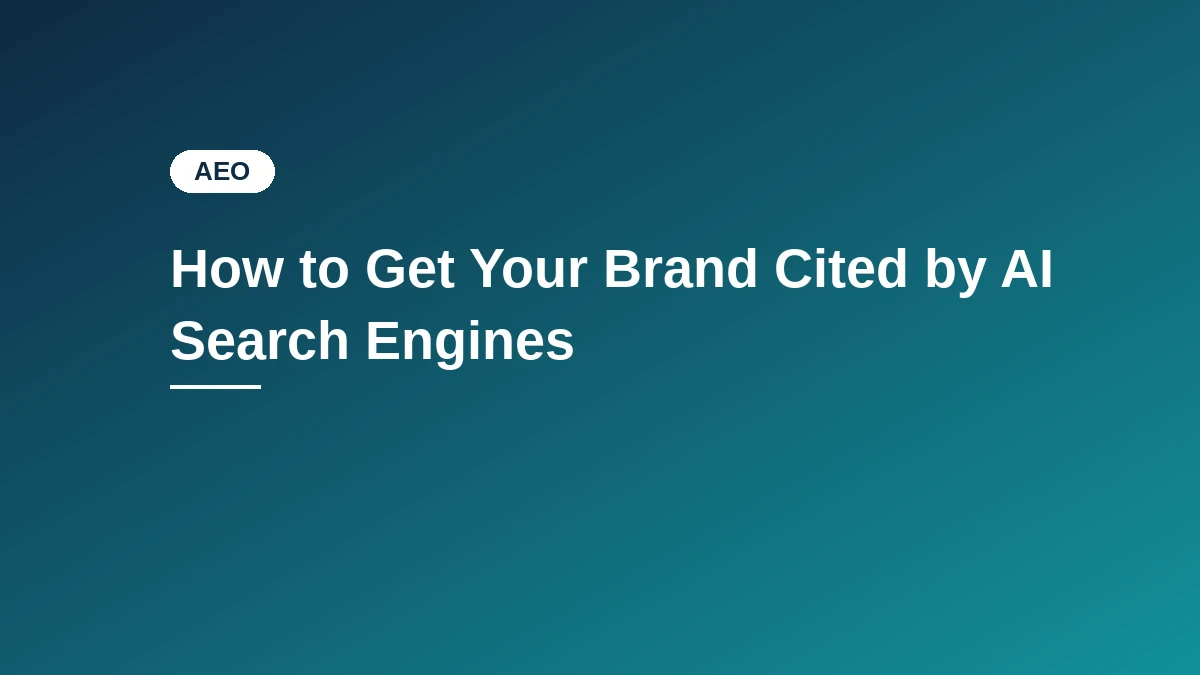 Navy to teal gradient card with the "AEO" category badge and the title How to Get Your Brand Cited by AI Search Engines