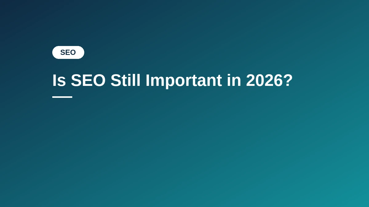 Is SEO Still Important in 2026?, featured image