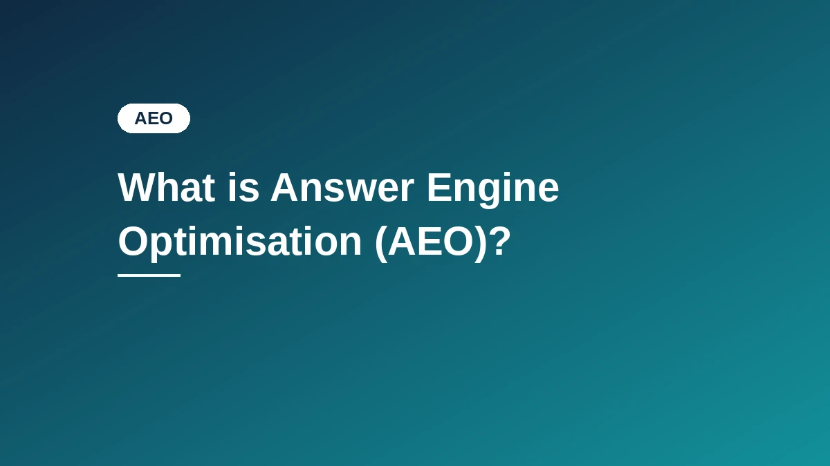 Navy to teal gradient card with the "AEO" category badge and the title What is Answer Engine Optimisation (AEO)?, left aligned