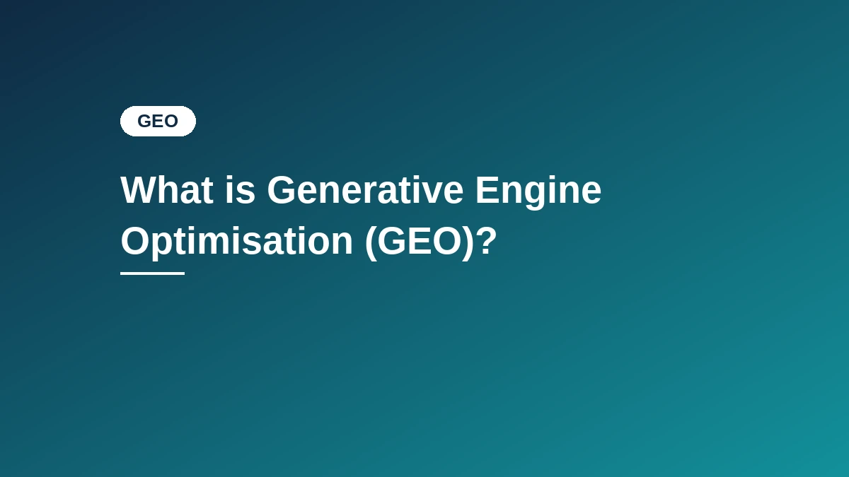 Navy to teal gradient card with the "GEO" category badge and the title What is Generative Engine Optimisation (GEO)?