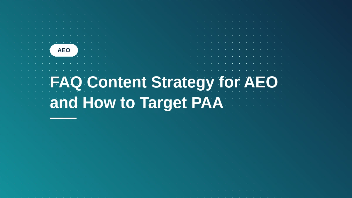 FAQ Content Strategy for AEO and How to Target PAA — AEOToolsHub guide